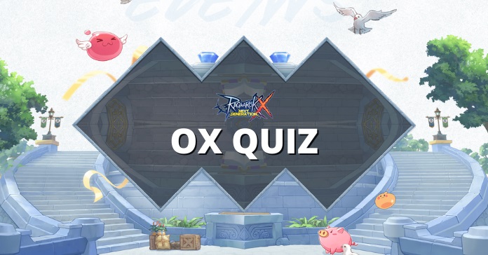 Ragnarok X: Next Generation] OX Quiz Answer Cheat Sheet
